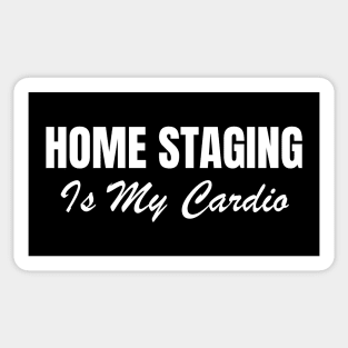 Home Staging Is My Cardio Sticker